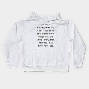 John 9:25  King James Version (KJV) Bible Verse Typography Kids Hoodie